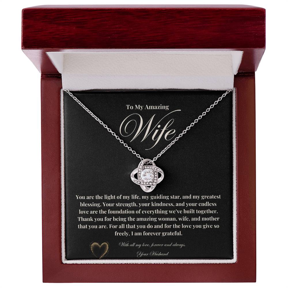 To My Amazing Wife: The Perfect Gift For Your Wife. Birthday, Anniversary, Holiday, Or Just Because. The Love Knot Necklace with a Heartfelt Message of Gratitude and Love